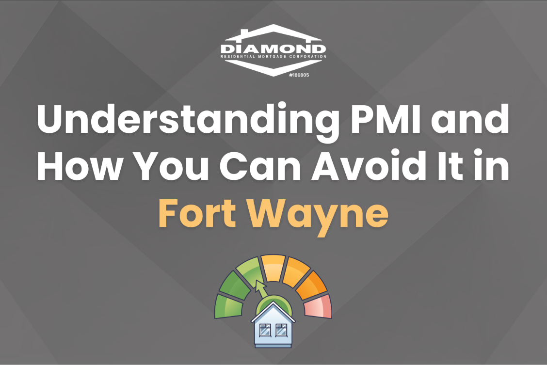 Understanding PMI and How You Can Avoid It in Fort Wayne